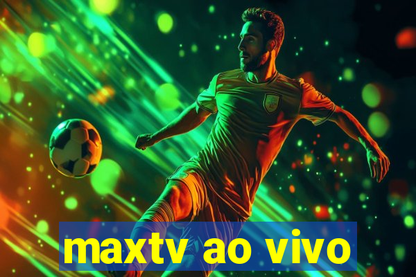 maxtv ao vivo